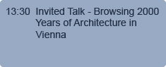 13.30 - Invited Talk - Browsing 2000 Years of Architecture in Vienna