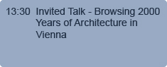 13.30 - Invited Talk - Browsing 2000 Years of Architecture in Vienna