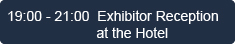 19.00 Exhibitor Reception