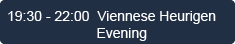 19.30 Viennese Heuriger